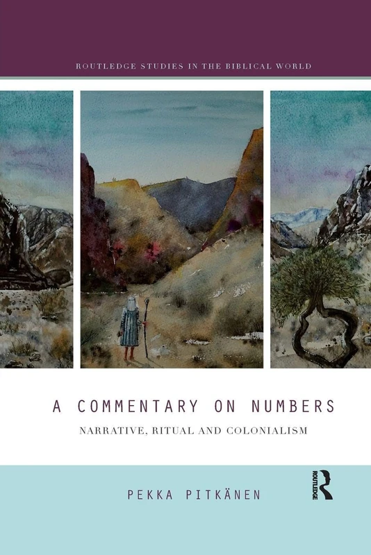 A Commentary on Numbers: Narrative, Ritual, and Colonialism (Routledge Studies in the Biblical World)