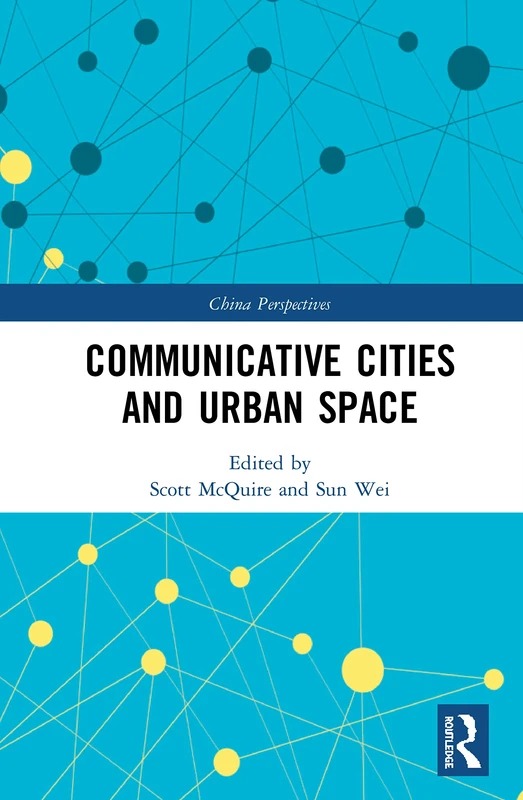 Communicative Cities and Urban Space (China Perspectives)