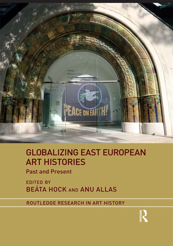 Globalizing East European Art Histories: Past and Present (Routledge Research in Art History)