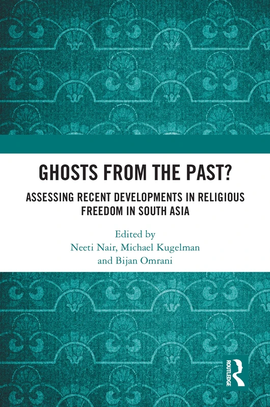 Routledge - Ghosts From the Past? Religious Freedom in South Asia