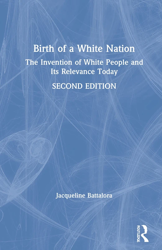 Birth of a White Nation: The Invention of White People and Its Relevance Today