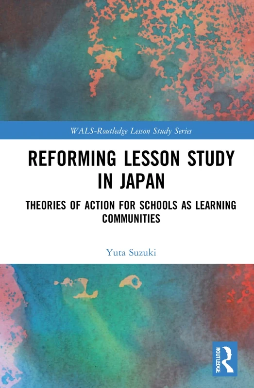 Routledge Reforming Lesson Study in Japan - School Reform Book