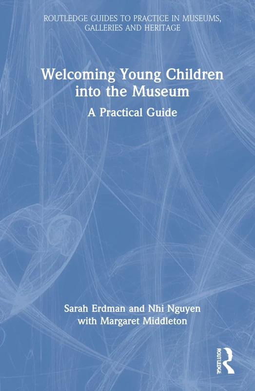 Routledge Welcoming Young Children into the Museum Guide
