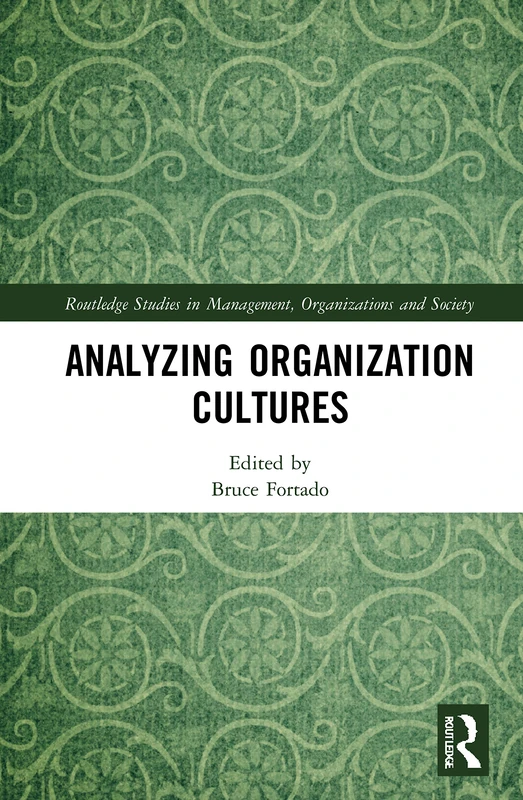 Analyzing Organization Cultures (Routledge Studies in Management, Organizations and Society)