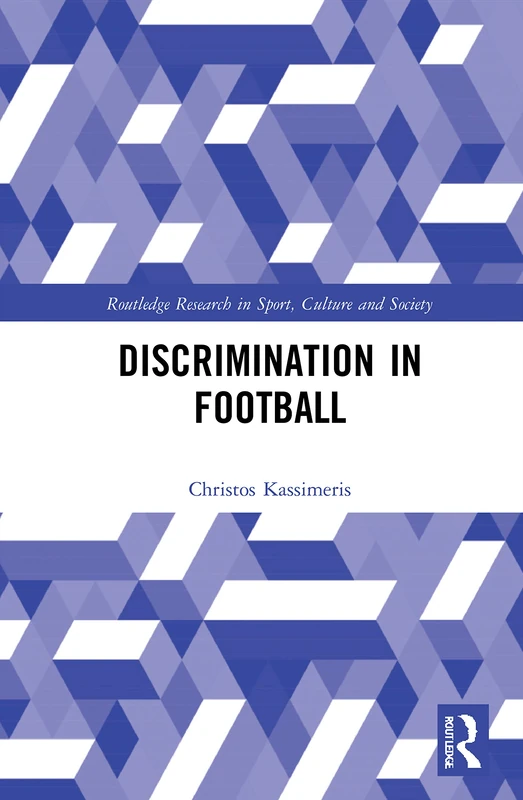 Discrimination in Football (Routledge Research in Sport, Culture and Society)