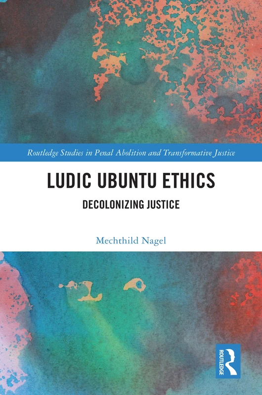 Routledge Ludic Ubuntu Ethics: Decolonizing Justice Book