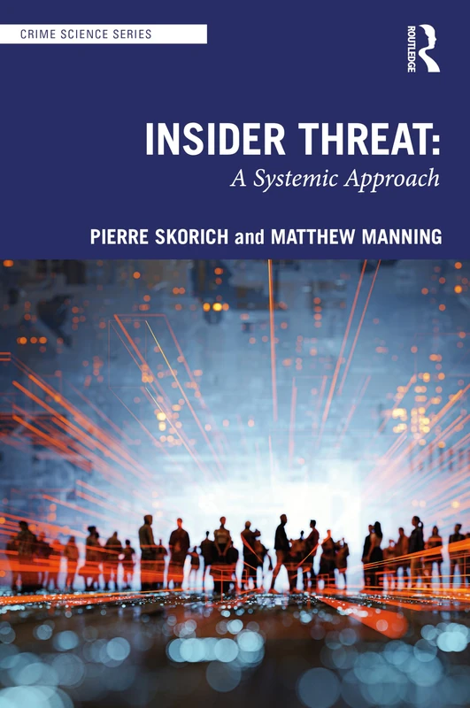 Insider Threat: A Systemic Approach (Crime Science Series)