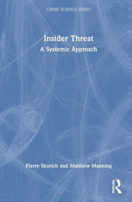 Routledge Insider Threat: A Systemic Approach (Crime Science)