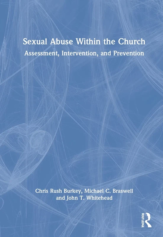 Sexual Abuse Within the Church: Assessment, Intervention, and Prevention
