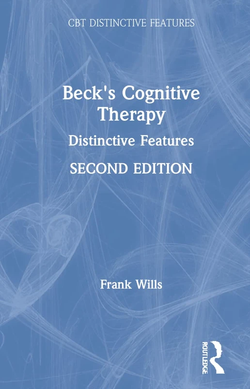 Routledge Beck's Cognitive Therapy: Distinctive Features 2nd Ed