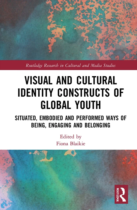 Routledge Visual and Cultural Identity of Global Youth Book