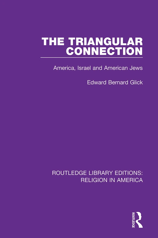 The Triangular Connection: America, Israel and American Jews: 1 (Routledge Library Editions: Religion in America) - Image 1