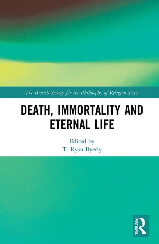 Routledge Death, Immortality, and Eternal Life Philosophy Book