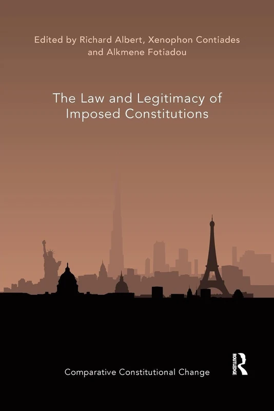 The Law and Legitimacy of Imposed Constitutions (Comparative Constitutional Change)