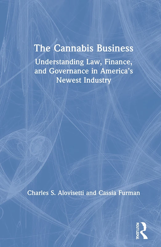 Routledge - The Cannabis Business Law, Finance, and Governance
