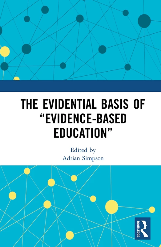 Routledge - The Evidential Basis of Evidence-Based Education
