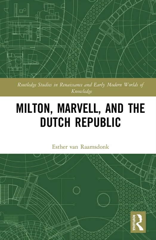 Routledge Milton, Marvell, and the Dutch Republic Book
