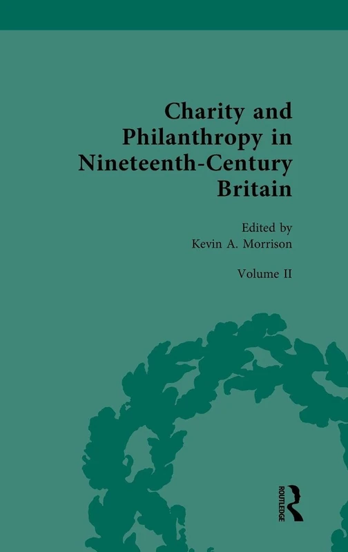 Charity and Philanthropy in Nineteenth-Century Britain: Volume II: Charity, Philanthropy, Celebrity: 2