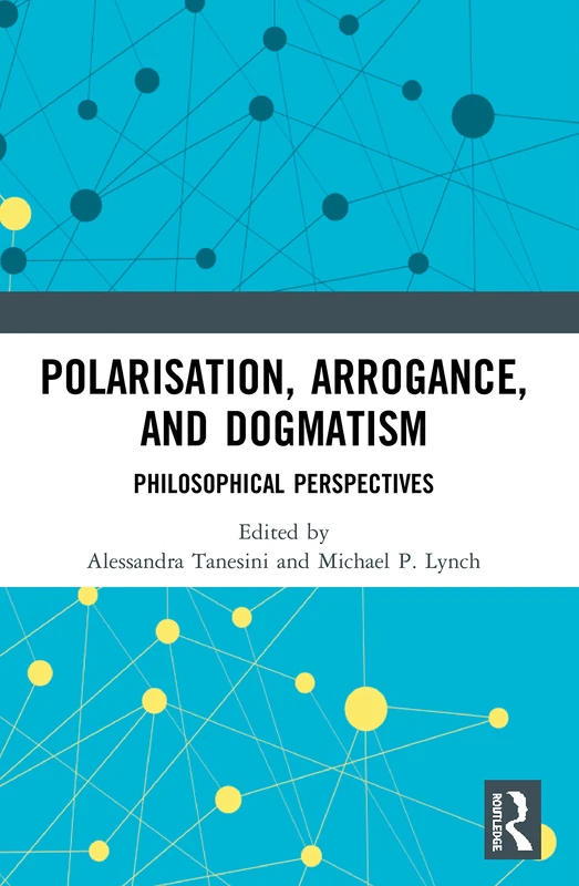Polarisation, Arrogance, and Dogmatism: Philosophical Perspectives