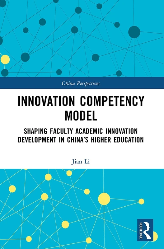 Innovation Competency Model: Shaping Faculty Academic Innovation Development in China’s Higher Education (China Perspectives)