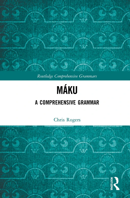 Routledge - Maku: A Comprehensive Grammar Reference Book