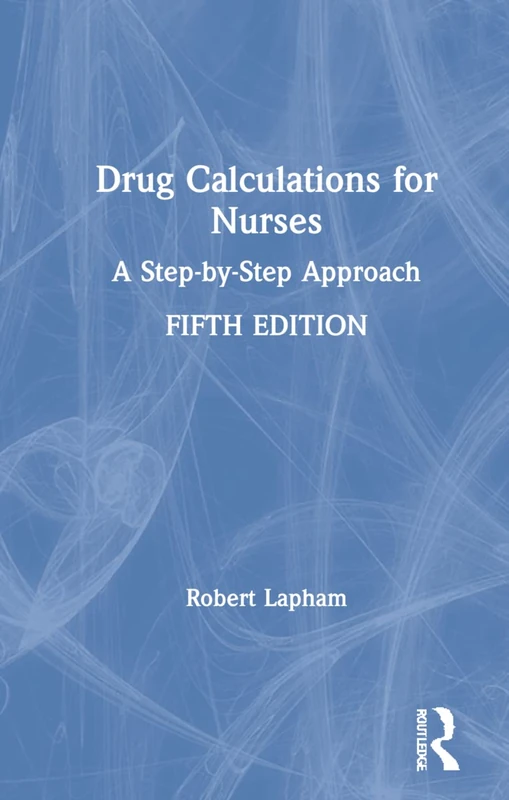 Routledge Drug Calculations for Nurses - Step-by-Step Guide