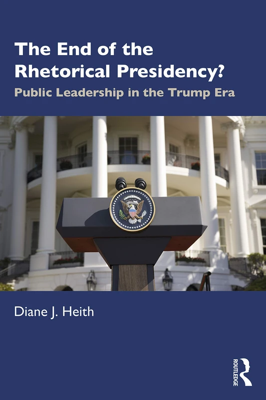 The End of the Rhetorical Presidency?: Public Leadership in the Trump Era - Image 1