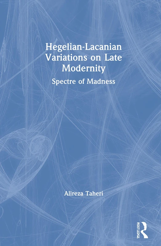 Routledge Hegelian-Lacanian Variations on Late Modernity Book