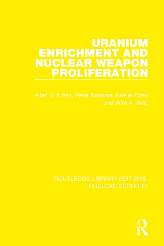 Uranium Enrichment and Nuclear Weapon Proliferation: 7 (Routledge Library Editions: Nuclear Security)