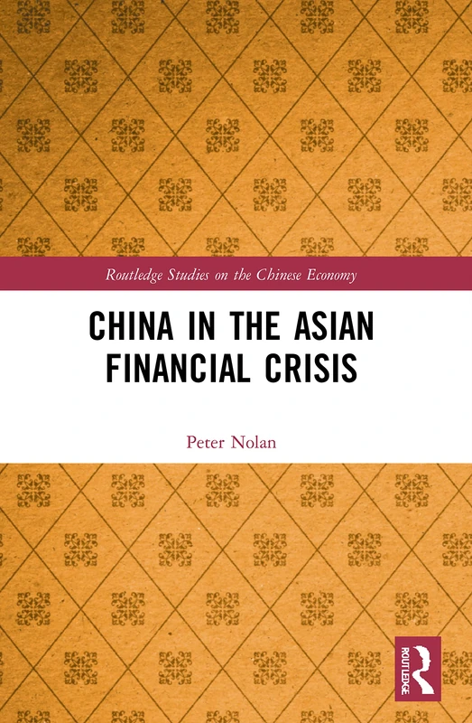 China in the Asian Financial Crisis (Routledge Studies on the Chinese Economy)