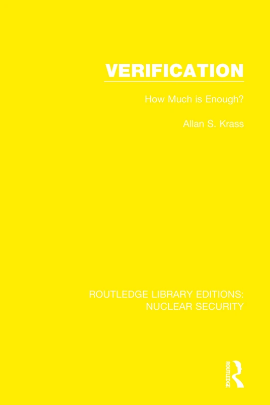 Verification: How Much is Enough?: 14 (Routledge Library Editions: Nuclear Security)
