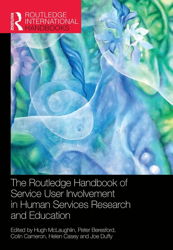 The Routledge Handbook of Service User Involvement in Human Services Research and Education (Routledge International Handbooks)