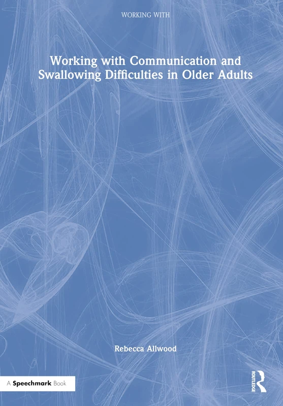 Working with Communication and Swallowing Difficulties in Older Adults