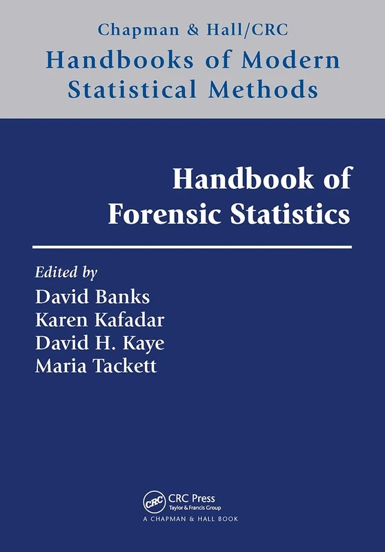 Handbook of Forensic Statistics (Chapman & Hall/CRC Handbooks of Modern Statistical Methods)
