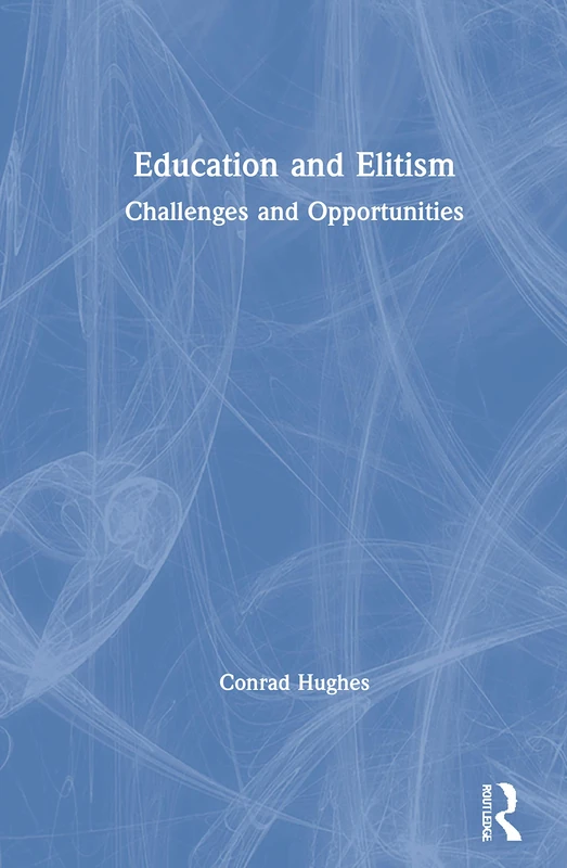 Routledge - Education and Elitism: Challenges and Opportunities