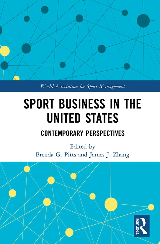 Sport Business in the United States: Contemporary Perspectives (World Association for Sport Management Series)