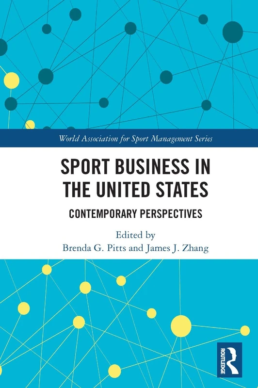 Sport Business in the United States: Contemporary Perspectives (World Association for Sport Management Series)
