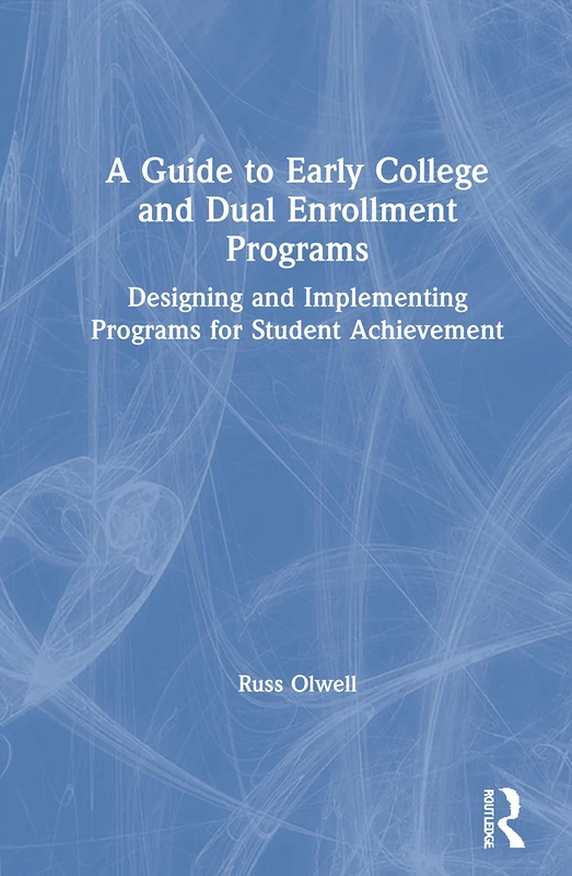 Routledge - A Guide to Early College and Dual Enrollment Programs