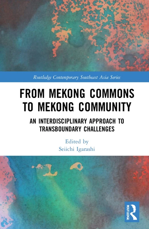 Routledge Mekong Commons to Mekong Community - Academic Book