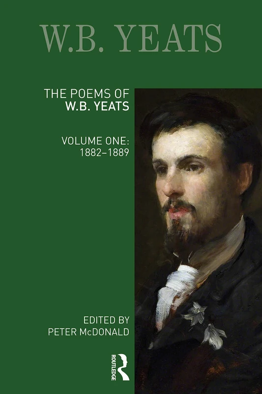 The Poems of W.B. Yeats: Volume One: 1882-1889 (Longman Annotated English Poets)