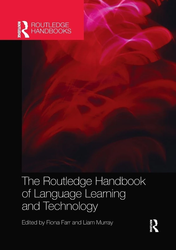 The Routledge Handbook of Language Learning and Technology (Routledge Handbooks in Applied Linguistics)