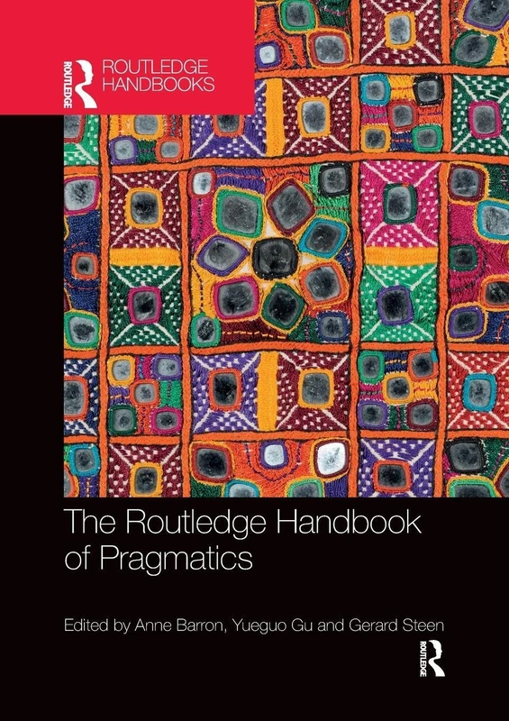 The Routledge Handbook of Pragmatics (Routledge Handbooks in Applied Linguistics)