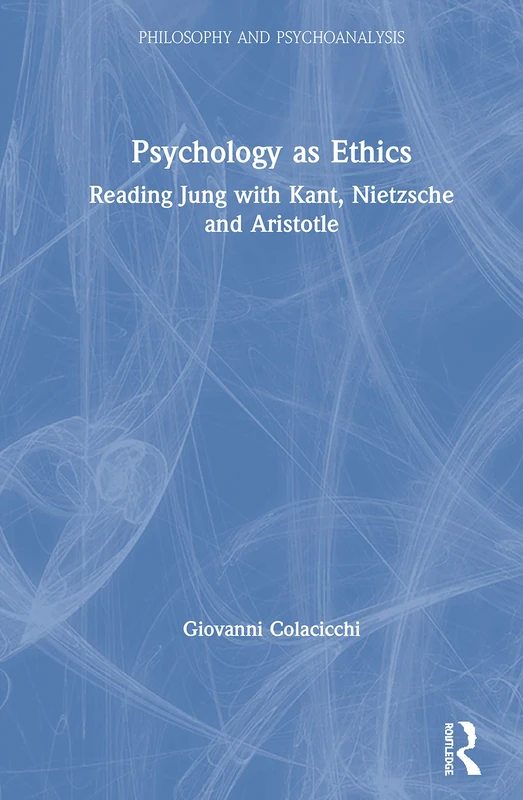 Routledge Psychology as Ethics - Jung, Kant, Nietzsche, Aristotle