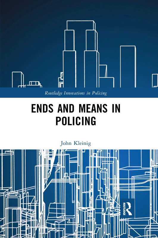Ends and Means in Policing (Innovations in Policing) - Image 1