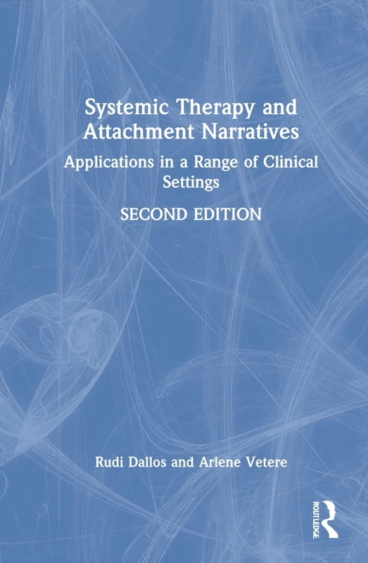 Systemic Therapy and Attachment Narratives: Applications in a Range of Clinical Settings