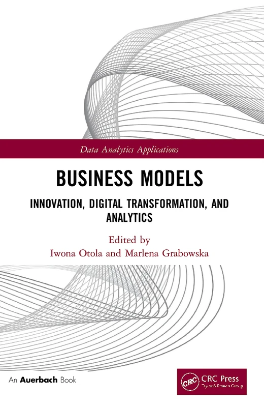 Business Models: Innovation, Digital Transformation, and Analytics (Data Analytics Applications)
