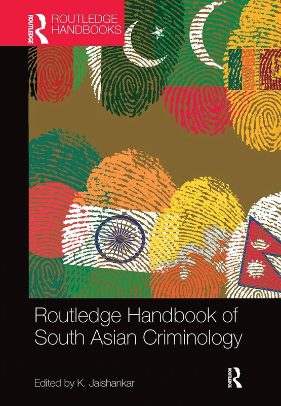 Routledge Handbook of South Asian Criminology (Routledge International Handbooks)
