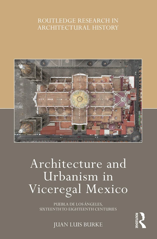 Routledge Architecture and Urbanism in Viceregal Mexico Book