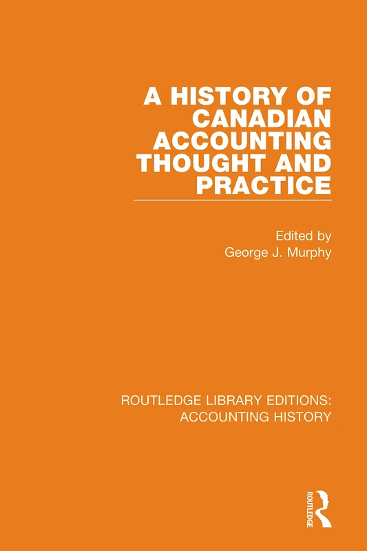 A History of Canadian Accounting Thought and Practice: 27 (Routledge Library Editions: Accounting History)