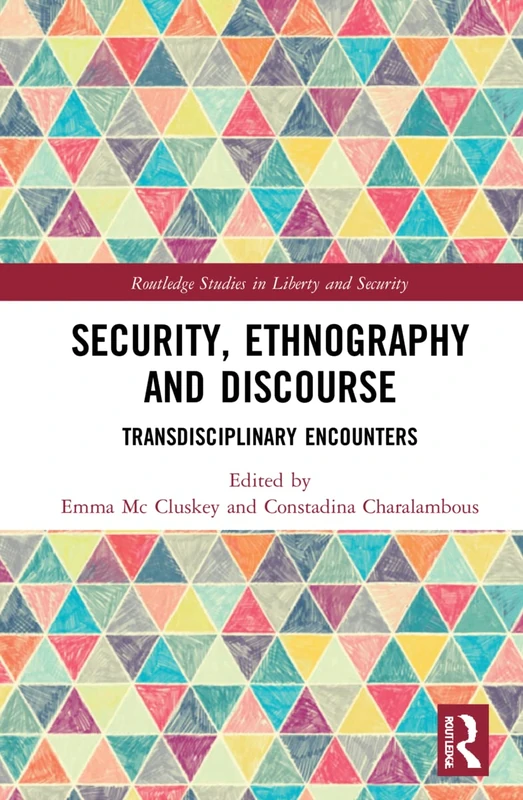 Security, Ethnography and Discourse: Transdisciplinary Encounters (Routledge Studies in Liberty and Security)